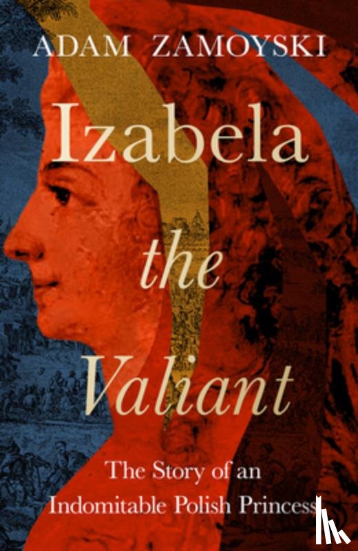 Zamoyski, Adam - Izabela the Valiant