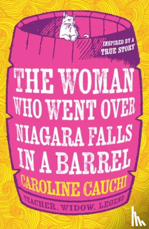 Cauchi, Caroline - The Woman Who Went Over Niagara Falls in a Barrel