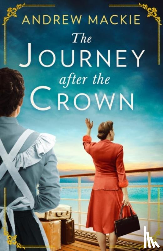 Mackie, Andrew - The Journey After the Crown