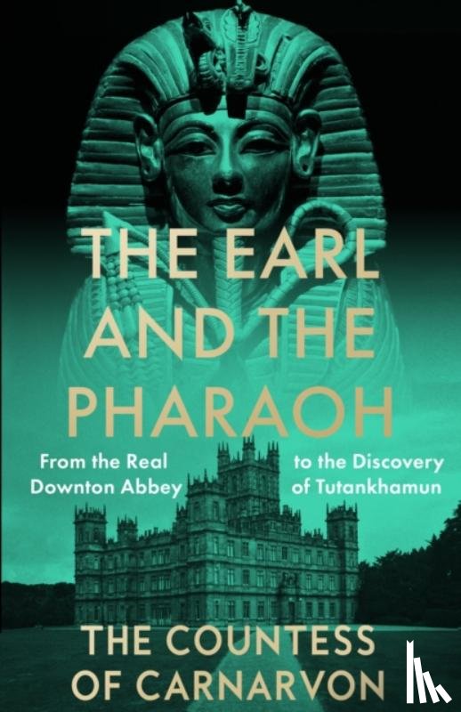 Carnarvon, The Countess of - The Earl and the Pharaoh