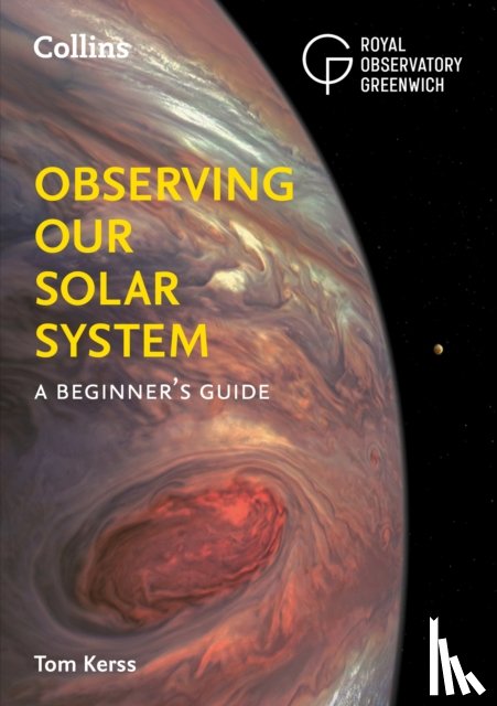 Kerss, Tom, Royal Observatory Greenwich, Collins Astronomy - Observing our Solar System
