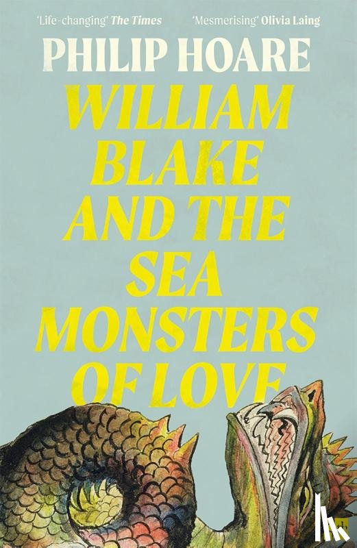 Hoare, Philip - William Blake and The Sea Monsters of Love