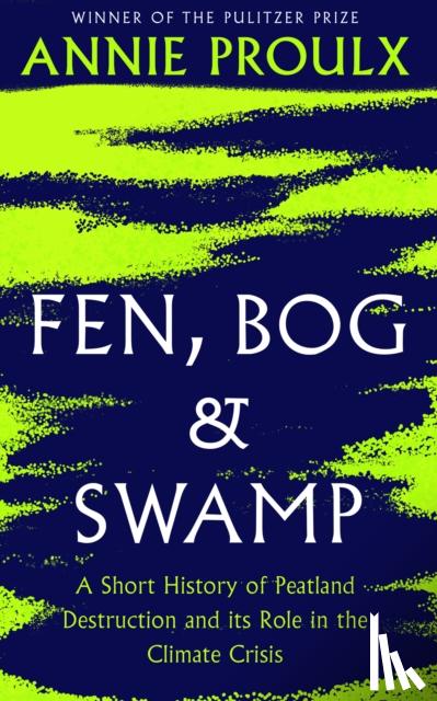 Proulx, Annie - Fen, Bog and Swamp