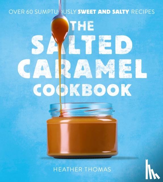 Thomas, Heather - The Salted Caramel Cookbook
