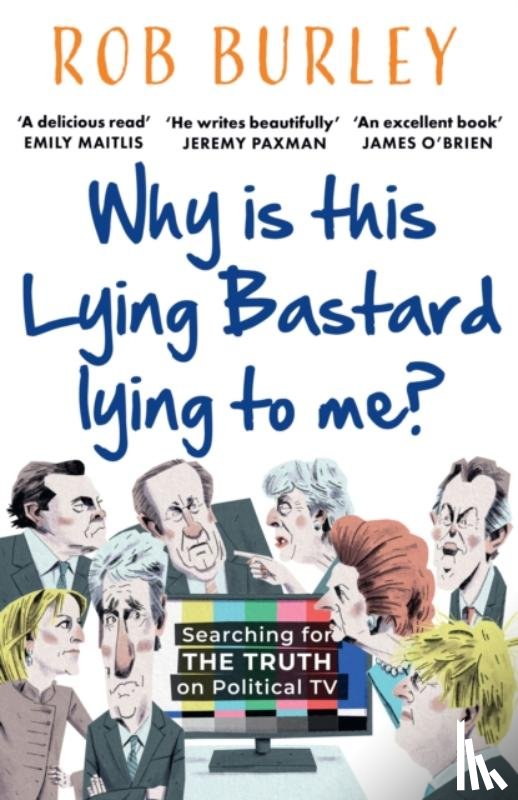 Burley, Rob - Why Is This Lying Bastard Lying to Me?