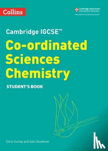 Sunley, Chris, Goodman, Sam - Cambridge IGCSE™ Co-ordinated Sciences Chemistry Student's Book