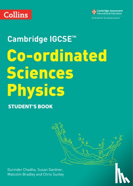 Chadha, Gurinder, Bradley, Malcolm, Gardner, Susan, Sunley, Chris - Cambridge IGCSE™ Co-ordinated Sciences Physics Student's Book