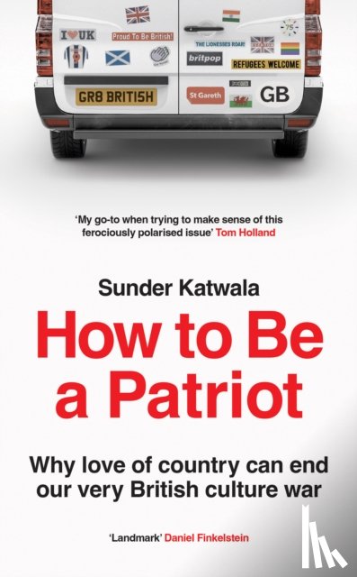 Katwala, Sunder - How to Be a Patriot