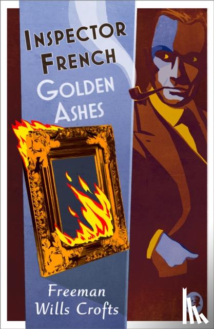 Wills Crofts, Freeman - Inspector French: Golden Ashes