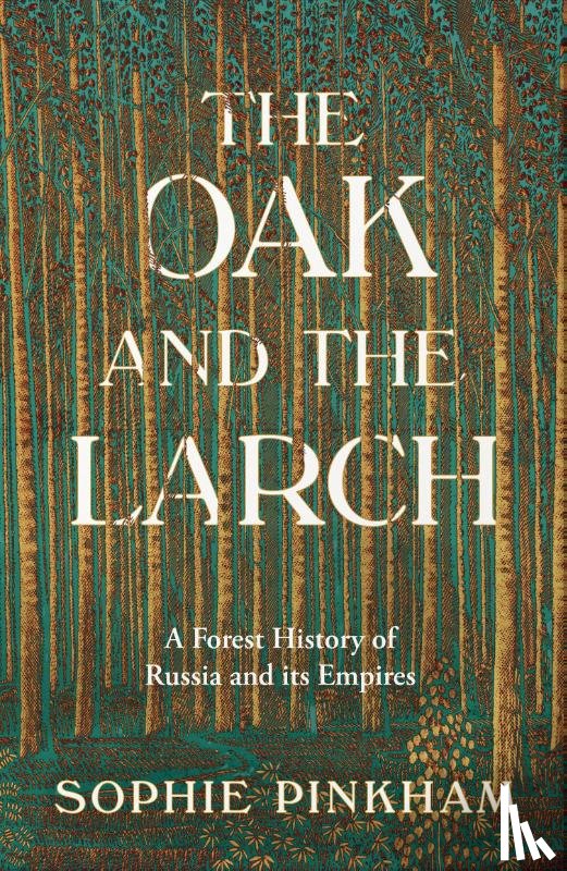 Pinkham, Sophie - The Oak and The Larch