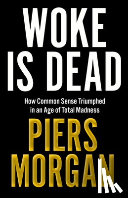 Morgan, Piers - Woke Is Dead
