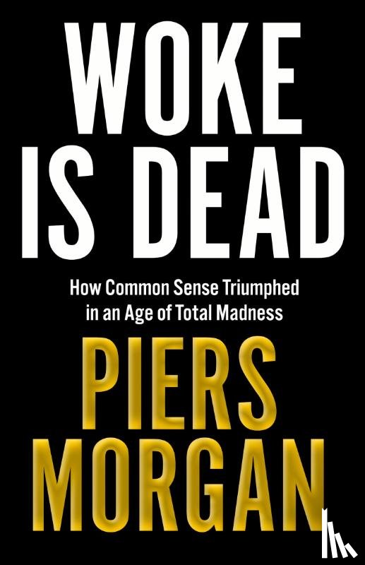Morgan, Piers - Woke Is Dead