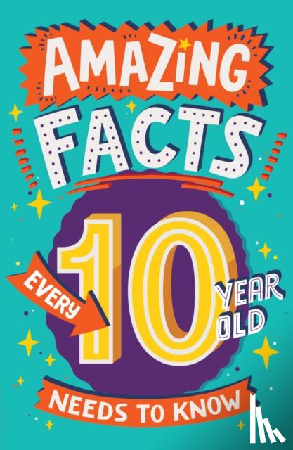 Gifford, Clive - Amazing Facts Every 10 Year Old Needs to Know