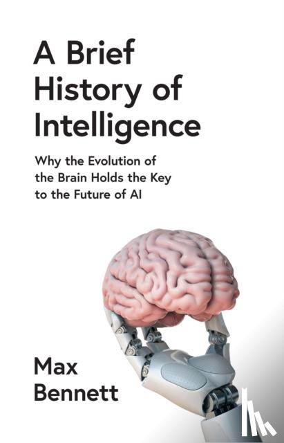 Bennett, Max - A Brief History of Intelligence