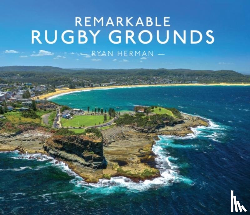 Herman, Ryan - Remarkable Rugby Grounds