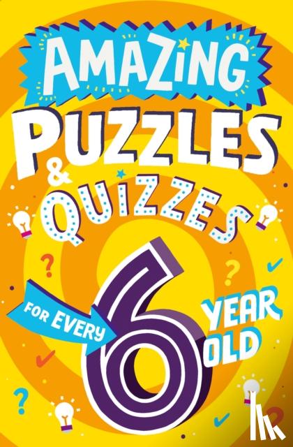Gifford, Clive - Amazing Puzzles and Quizzes for Every 6 Year Old