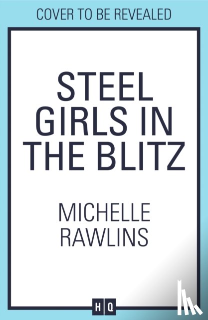 Rawlins, Michelle - Steel Girls in the Blitz