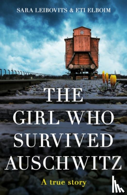 Elboim, Eti, Leibovits, Sara - The Girl Who Survived Auschwitz