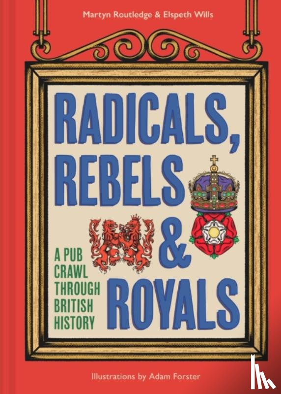 Routledge, Martyn, Wills, Elspeth - Radicals, Rebels and Royals
