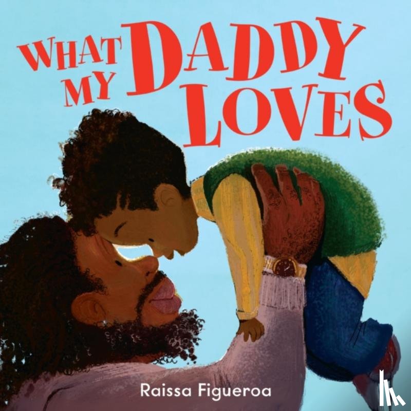Figueroa, Raissa - What My Daddy Loves