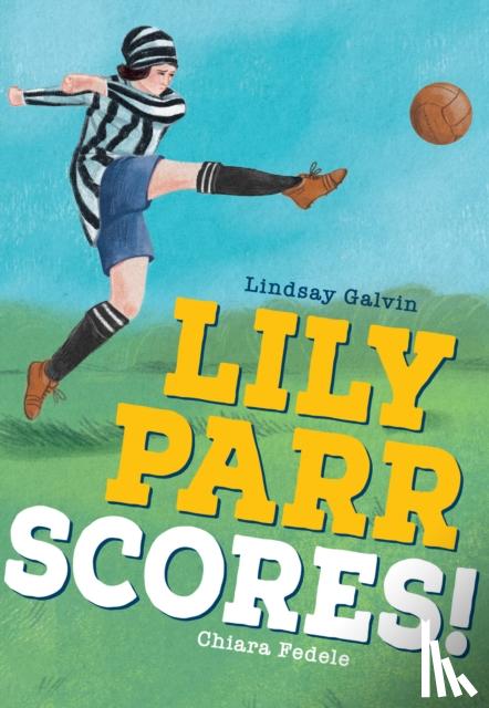 Galvin, Lindsay - Lily Parr Scores!