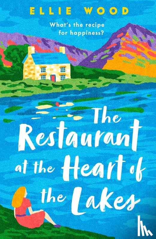 Wood, Ellie - The Restaurant at the Heart of the Lakes