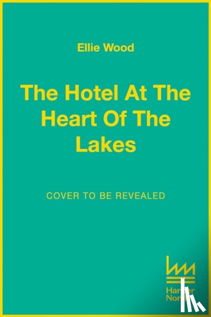 Wood, Ellie - The Hotel at the Heart of the Lakes