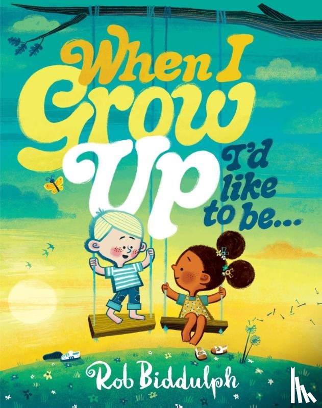 Biddulph, Rob - When I Grow Up I’d Like to Be…