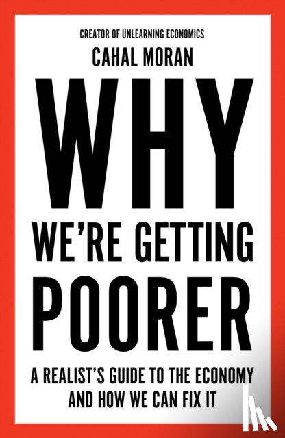 Moran, Cahal - Why We’re Getting Poorer