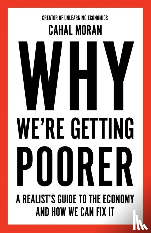 Moran, Cahal - Why We're Getting Poorer