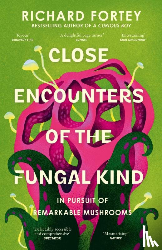 Fortey, Richard - Close Encounters of the Fungal Kind