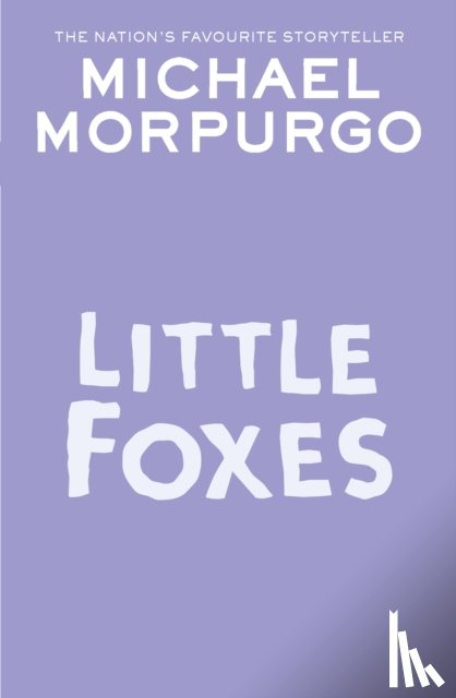 Morpurgo, Michael - Little Foxes