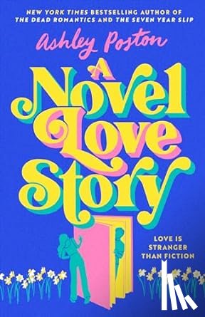 Poston, Ashley - A Novel Love Story