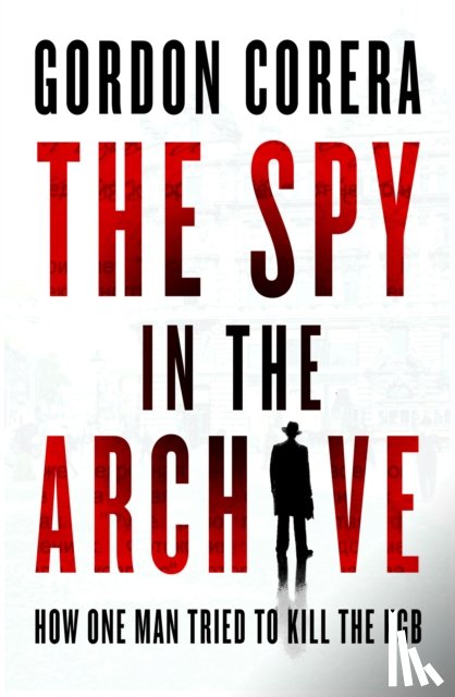 Corera, Gordon - The Spy in the Archive