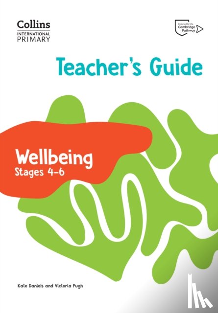 Daniels, Kate, Pugh, Victoria - International Primary Wellbeing Teacher's Guide Stages 4–6