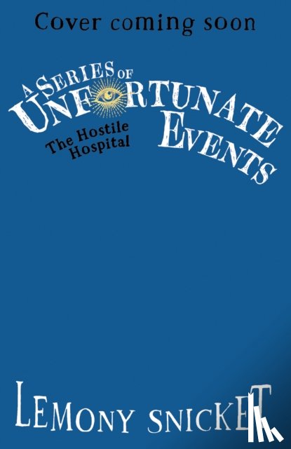 Snicket, Lemony - The Hostile Hospital