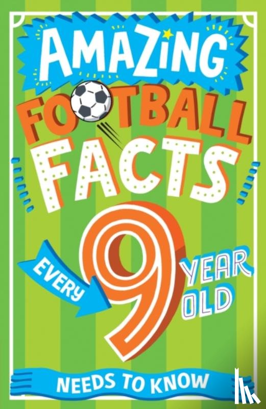 Rowlands, Caroline - Amazing Football Facts Every 9 Year Old Needs to Know