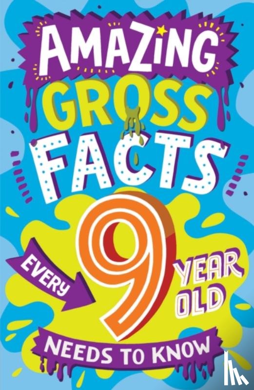 Rowlands, Caroline - Amazing Gross Facts Every 9 Year Old Needs to Know
