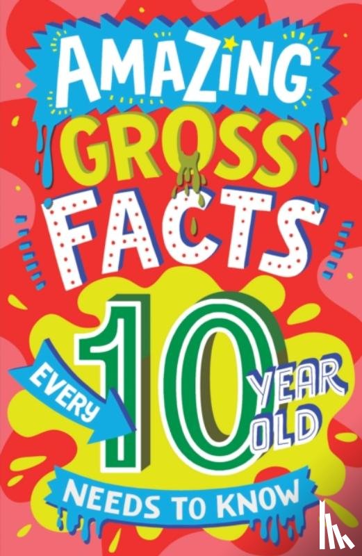 Rowlands, Caroline - Amazing Gross Facts Every 10 Year Old Needs to Know