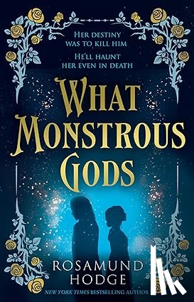 Hodge, Rosamund - What Monstrous Gods