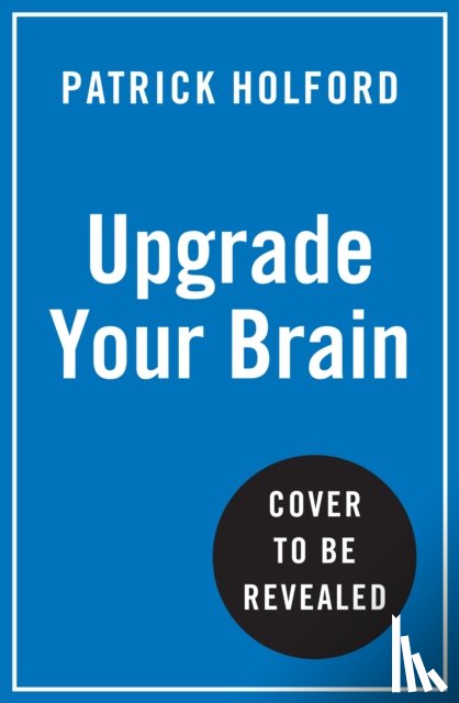 Holford, Patrick - Upgrade Your Brain