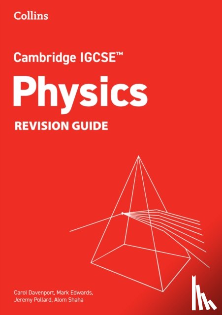 Davenport, Carol, Edwards, Mark, Pollard, Jeremy, Shaha, Alom - Cambridge IGCSE™ Physics Revision Guide