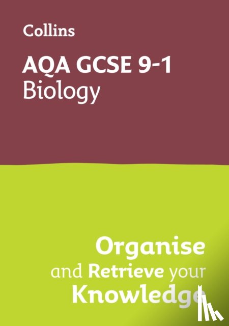 Collins GCSE - AQA GCSE 9-1 Biology Organise and Retrieve Your Knowledge