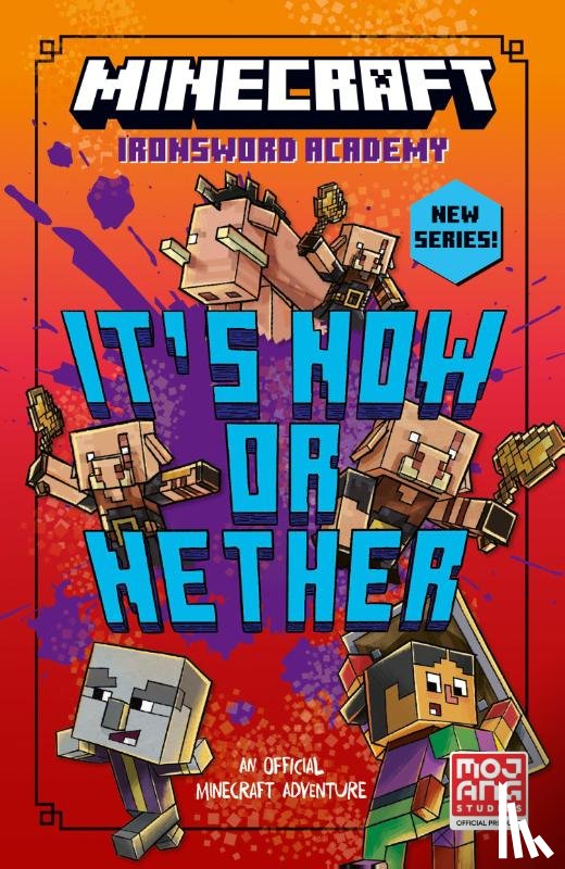 Mojang AB, Huett, Caleb Zane - Minecraft: It’s Now or Nether