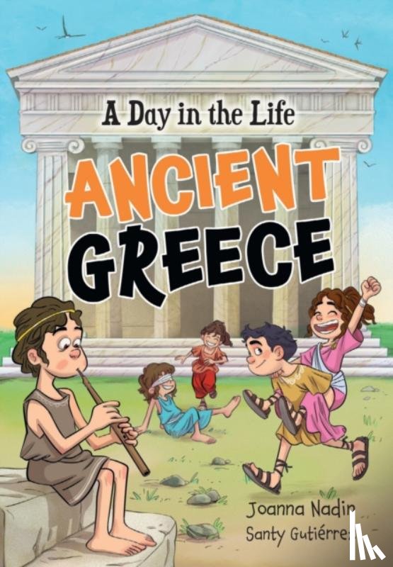Nadin, Joanna, Gutierrez, Santy - A Day in the Life – Ancient Greece