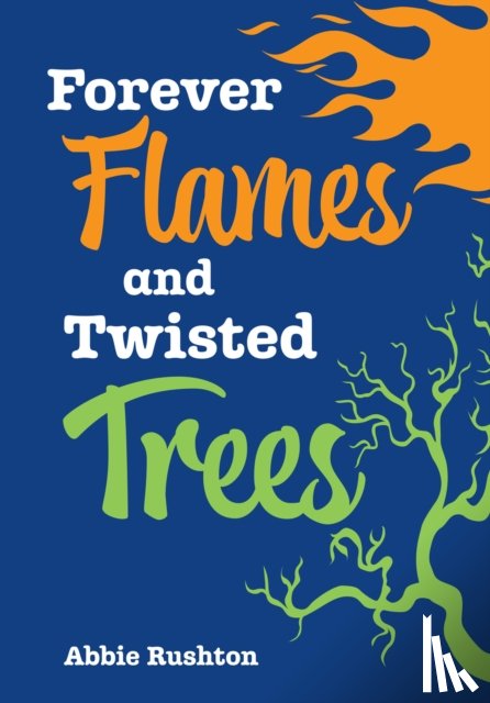 Rushton, Abbie - Forever Flames and Twisted Trees