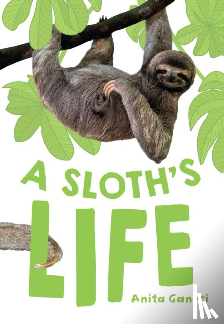 Ganeri, Anita - A Sloth's Life