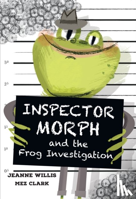 Willis, Jeanne, Clark, Mez - Inspector Morph and the Frog Investigation
