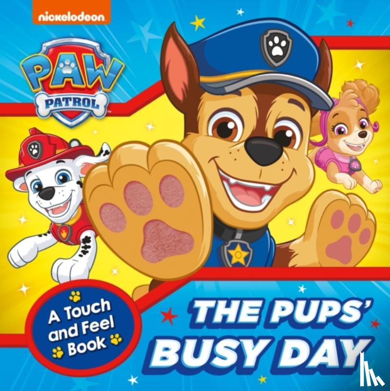 Paw Patrol - PAW Patrol The Pups’ Busy Day: A Touch and Feel Book