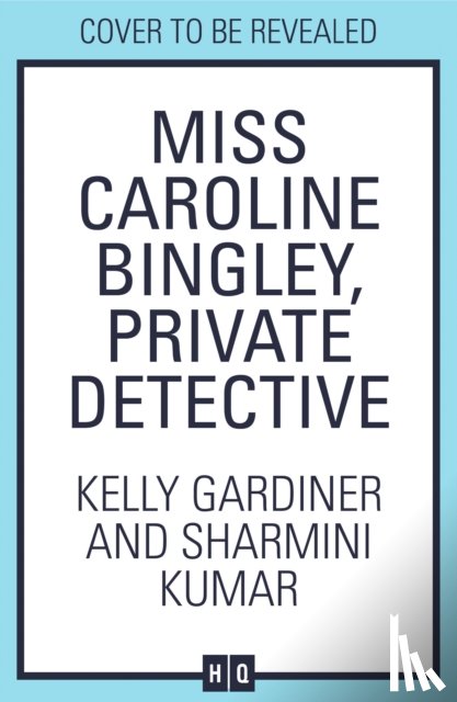 Gardiner, Kelly, Kumar, Sharmini - Miss Caroline Bingley, Private Detective
